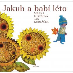 Jakub a babí léto - Milena Lukešová