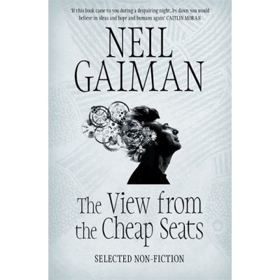 The view from the Cheap Seats - Neil Gaiman