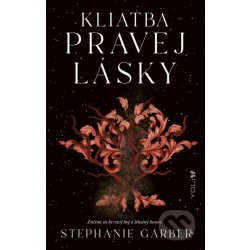 Kliatba pravej lásky - Stephanie Garber