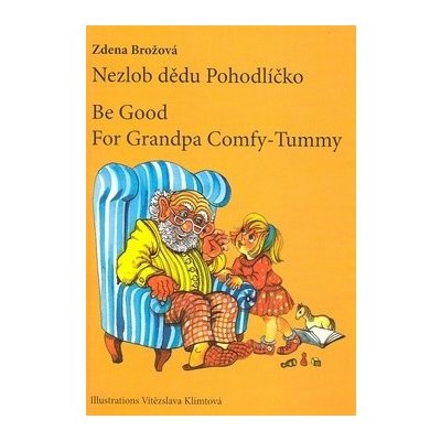 Nezlob dědu Pohodlíčko Be Good For Grandpa Comfy - Tummy -- česko - anglický zrcadlový text - Zdena Brožová, Vítězslava Klimtová – Hledejceny.cz