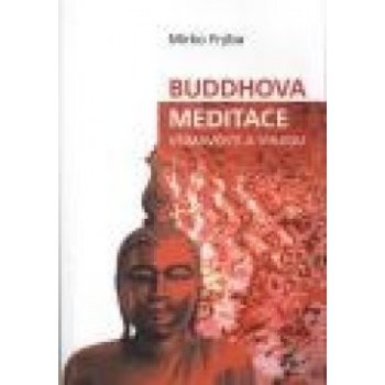 Frýba Mirko - Buddhova meditace všímavosti a vhledu