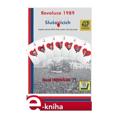 Revoluce v roce 1989 začala ve Slušovicích. Aspekt inkluze NEW AGE anebo vše bylo jinak - Karel Nedbálek