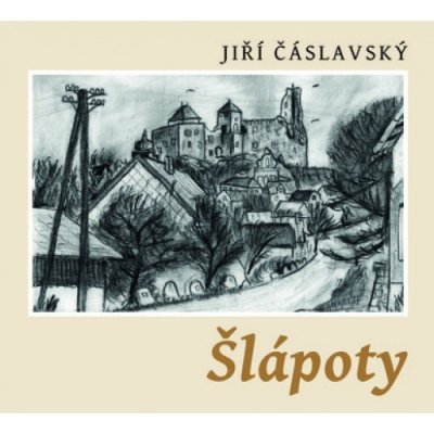 Čáslavský, Jiří - Šlápoty – Hledejceny.cz