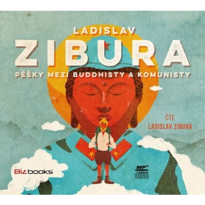 Pěšky mezi buddhisty a komunisty - audio - Zibura Ladislav – Zbozi.Blesk.cz