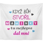 Sablio Deka Když bůh stvořil maminky 150x120 – Zboží Mobilmania