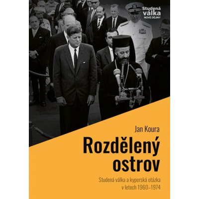 Koura Jan - Rozdělený ostrov -- Studená válka a "kyperská otázka" v letech 1960–1974