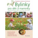 Bylinky pro děti a maminky - Magdaléna Staňková-Kröhnová