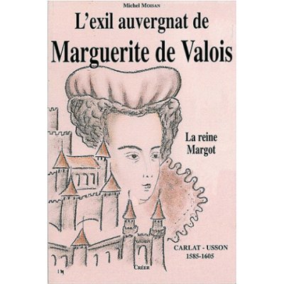 L'EXIL AUVERGNAT DE MARGUERITE DE VALOIS