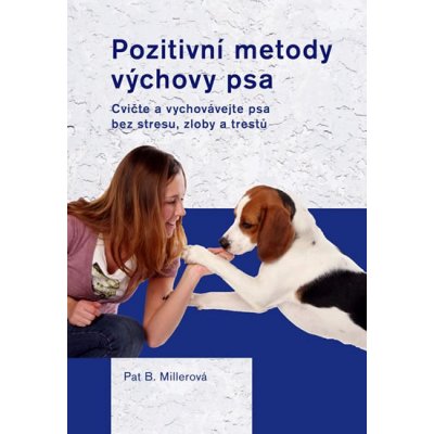 Pozitivní metody výchovy psa – Hledejceny.cz