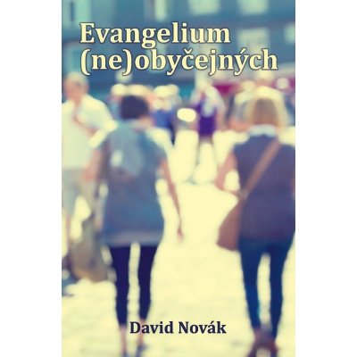 Evangelium neobyčejných David Novák – Zboží Mobilmania