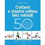 Cvičení s vlastní vahou bez nářadí - Hana Kyralová, Marcel Doll – Sleviste.cz