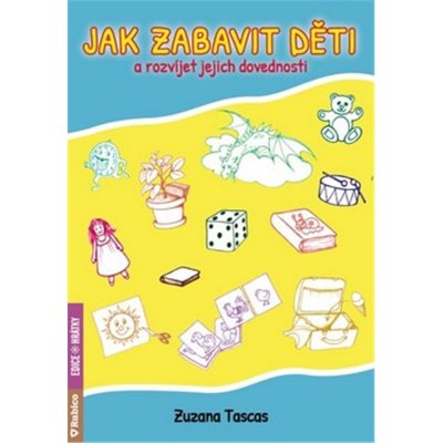 Jak zabavit děti a rozvíjet jejich dovednosti - Zuzana Tascas – Zbozi.Blesk.cz