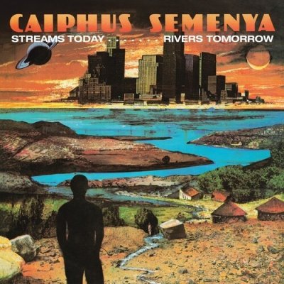 Caiphus Semenya - Streams Today… Rivers Tomorrow LP – Zbozi.Blesk.cz