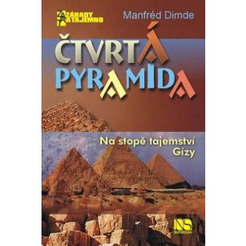 Čtvrtá pyramida -- Na stopě tajemství z Gízy Manfréd Dimde