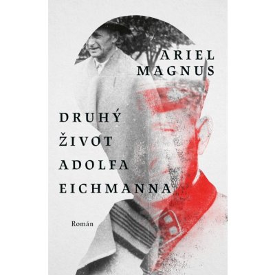 Druhý život Adolfa Eichmanna - Ariel Magnus – Zboží Mobilmania