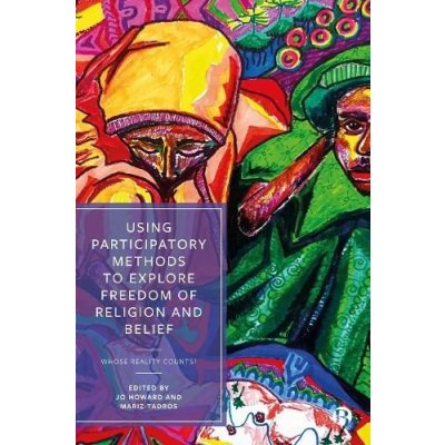 Using Participatory Methods to Explore Freedom of Religion and Belief: Whose Reality Counts? Suleiman Abdullahi FatimaPaperback