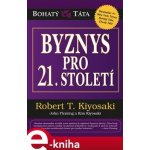 Byznys pro 21. století - Robert T. Kiyosaki – Hledejceny.cz