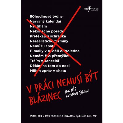 V práci nemusí být blázinec - Jason Fried, David Heinemeier Hansson