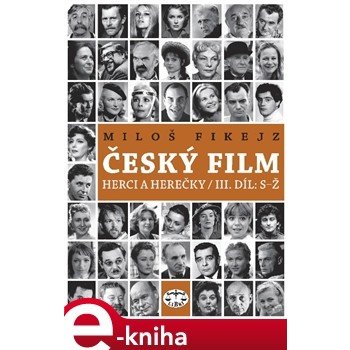 Český film: Herci a herečky / III. díl: S–Ž: Miloš Fikejz ELEKTRONICKÁ KNIHA
