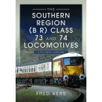 The Southern Region B R Class 73 and 74 Locomotives: A Pictorial Overview Kerr FredPevná vazba – Hledejceny.cz