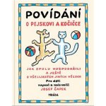 POVÍDÁNÍ O PEJSKOVI A KOČIČCE MALÁ, BROŽOVANÁ - Čapek Josef – Hledejceny.cz