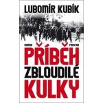 Příběh zbloudilé kulky Lubomír Kubík – Hledejceny.cz