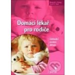 Domácí lékař pro rodiče -- Základní pomoc dětem Mitchell J. Einzig – Hledejceny.cz