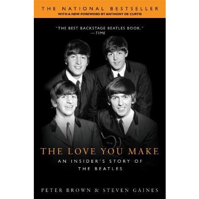 The Love You Make: An Insiders Story of the Beatles Brown PeterPaperback