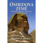 Osiridova země - Průvodce tajnými tradicemi starého Egypta - Mehler Stephen S. – Hledejceny.cz