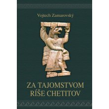 Za tajomstvom ríše Chetitov - Vojtěch Zamarovský