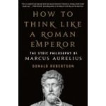 How to Think Like a Roman Emperor - Donald Robertson – Zboží Dáma
