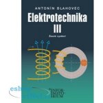Blahovec Antonín - Elektrotechnika III - 5. vydání – Hledejceny.cz