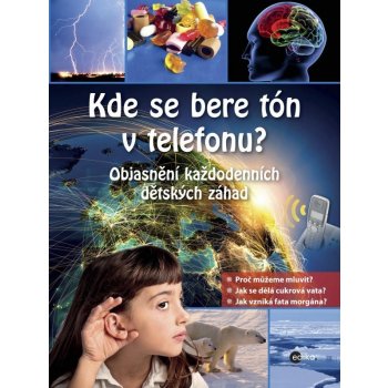 Kde se bere tón v telefonu?. Objasnění každodenních dětských záhad - Tatjana Alischová