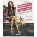 Sladký život bez cukru - Sarah Wilsonová