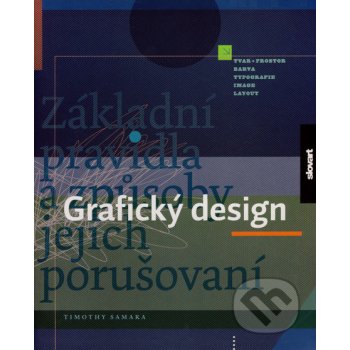 Grafický design - Základní pravidla a způsoby jejich porušování - Samara Timothy