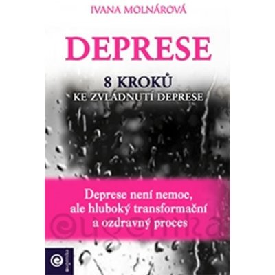 Deprese - 8 kroků ke zvládnutí deprese - Ivana Molnárová – Zbozi.Blesk.cz