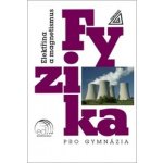 Fyzika pro gymnázia - Elektřina a magnetismus – Zbozi.Blesk.cz