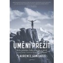 Umění přežít. Kdo přežije, kdo zemře a proč. Pravdivé příběhy o zázračných přežitích i náhlých úmrtích. - Laurence Gonzales