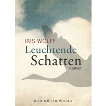 Leuchtende Schatten - Wolff, Iris