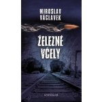 Železné včely - Miroslav Václavek – Hledejceny.cz