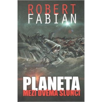 Planeta mezi dvěma slunci - Robert Fabian