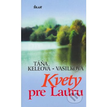 Kvety pre Lauru - Táňa Keleová-Vasilková