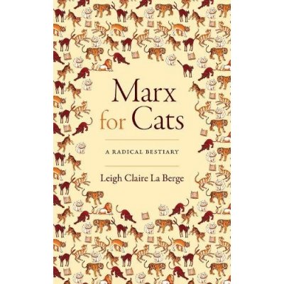 Marx for Cats: A Radical Bestiary La Berge Leigh Claire – Sleviste.cz