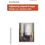 Výjimečný případ Evropa -- Parametry víry v moderním světě - Grace Davieová – Hledejceny.cz