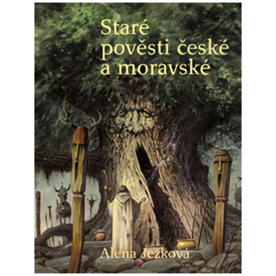 Staré pověsti české a moravské - Ježková Alena – Hledejceny.cz