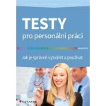 Testy pro personální práci. Jak je správně vytvářet a používat - Jaroslava Ester Evangelu, Jiří Neubauer - Grada – Hledejceny.cz