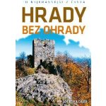 To nejkrásnější z Česka: Hrady bez ohrady - Vladimír Soukup – Hledejceny.cz