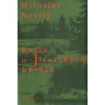 Kniha o Jizerských horách - Miloslav Nevrlý – Hledejceny.cz