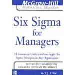 Six Sigma for Managers - Greg Brue – Hledejceny.cz