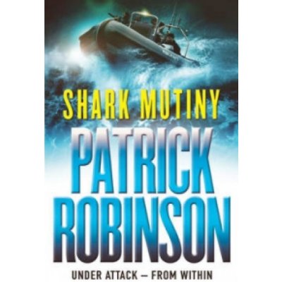 The Shark Mutiny - Patrick Robinson – Hledejceny.cz